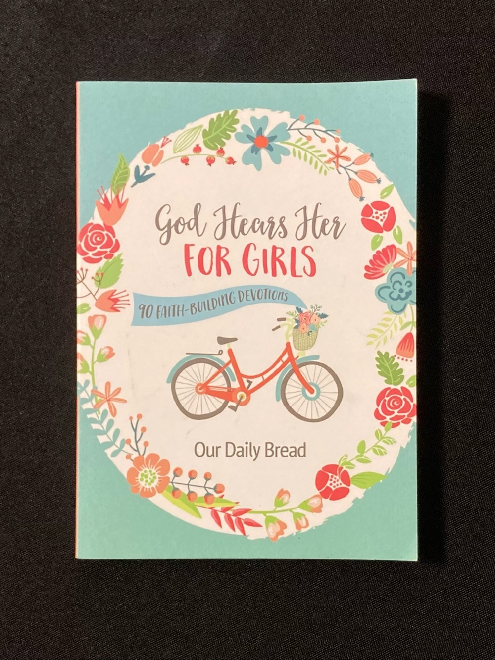 God Hears Her For Girls: 90 Faith Building Devotions by Our Daily Bread
